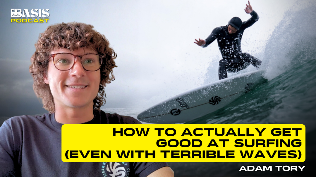 How to Actually Get Good at Surfing (Even With Terrible Waves) w/ Adam Tory