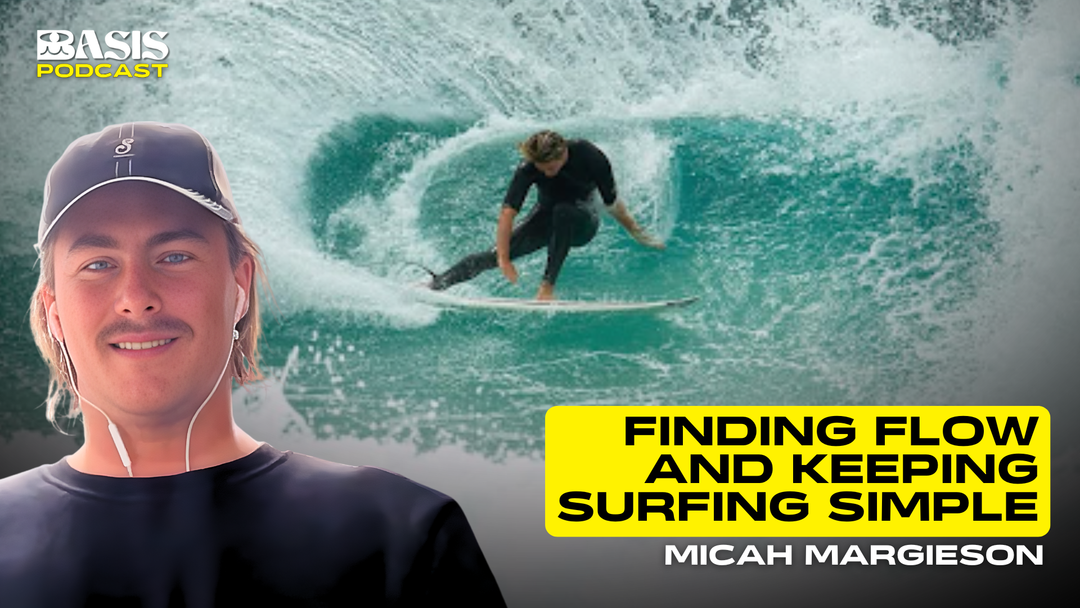 Finding Flow and Keeping Surfing Simple w/ Micah Margieson